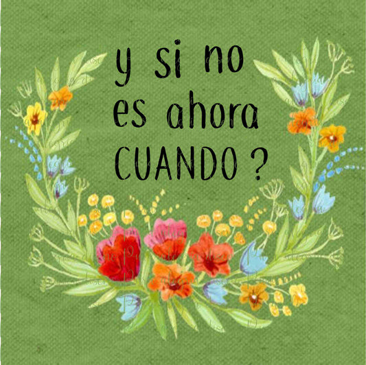 Estampa Frase Y si no es ahora cuando